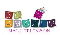 BE AMAZED .TV MAGIC TELEVISION