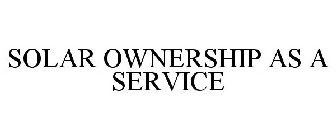 SOLAR OWNERSHIP AS A SERVICE