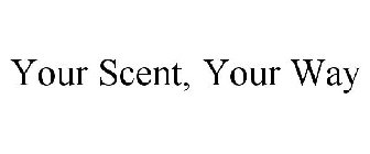 YOUR SCENT, YOUR WAY