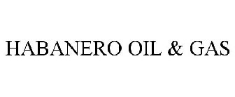 HABANERO OIL & GAS