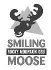 SMILING MOOSE ROCKY MOUNTAIN DELI