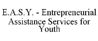 E.A.S.Y. - ENTREPRENEURIAL ASSISTANCE SERVICES FOR YOUTH
