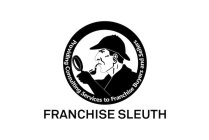 PROVIDING CONSULTING SERVICES TO FRANCHISE BUYERS AND SELLERS FRANCHISE SLEUTH