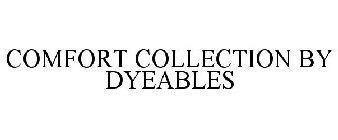 COMFORT COLLECTION BY DYEABLES