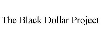 THE BLACK DOLLAR PROJECT