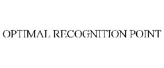OPTIMAL RECOGNITION POINT