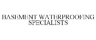 BASEMENT WATERPROOFING SPECIALISTS