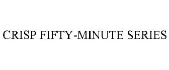CRISP FIFTY-MINUTE SERIES