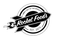 ROCKET FOODS SIMPLY OUT OF THIS WORLD EST. 2075