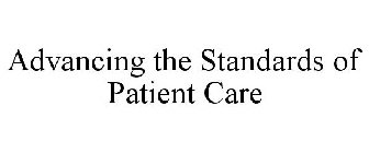 ADVANCING THE STANDARDS OF PATIENT CARE