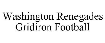 WASHINGTON RENEGADES GRIDIRON FOOTBALL