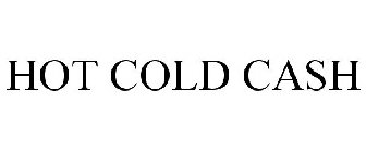 HOT COLD CASH