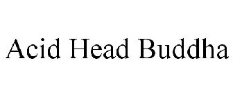ACID HEAD BUDDHA