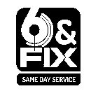 6 & FIX SAME DAY SERVICE