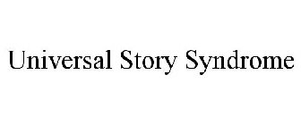 UNIVERSAL STORY SYNDROME