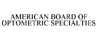 AMERICAN BOARD OF OPTOMETRIC SPECIALTIES