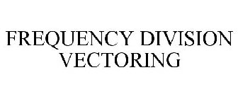 FREQUENCY DIVISION VECTORING