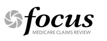 FOCUS MEDICARE CLAIMS REVIEW
