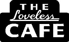 THE LOVELESS CAFE