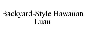BACKYARD-STYLE HAWAIIAN LUAU