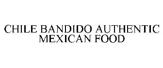 CHILE BANDIDO AUTHENTIC MEXICAN FOOD