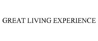 GREAT LIVING EXPERIENCE