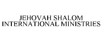 JEHOVAH SHALOM INTERNATIONAL MINISTRIES