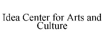 IDEA CENTER FOR ARTS AND CULTURE
