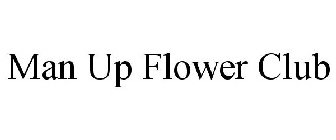 MAN UP FLOWER CLUB