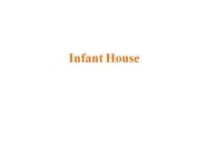 INFANT HOUSE