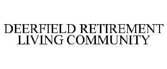 DEERFIELD RETIREMENT LIVING COMMUNITY