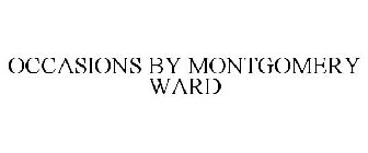 OCCASIONS BY MONTGOMERY WARD