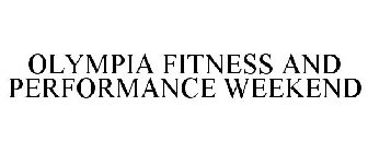 OLYMPIA FITNESS AND PERFORMANCE WEEKEND