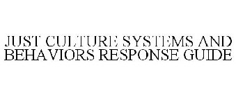 JUST CULTURE SYSTEMS AND BEHAVIORS RESPONSE GUIDE