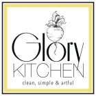 GLORY KITCHEN CLEAN, SIMPLE & ARTFUL