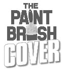 THE PAINT BRUSH COVER