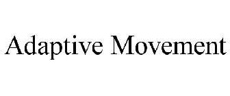 ADAPTIVE MOVEMENT