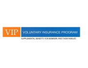 VIP VOLUNTARY INSURANCE PROGRAM SUPPLEMENTAL BENEFITS FOR MEMBERS AND THEIR FAMILIES