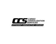CCS CARGO CONSOLIDATION SERVICES EFFICIENT INNOVATIVE DRIVEN