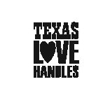 TEXAS LOVE HANDLES