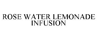 ROSE WATER LEMONADE INFUSION