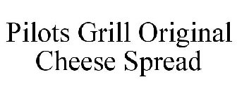 PILOTS GRILL ORIGINAL CHEESE SPREAD