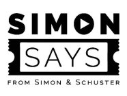 SIMON SAYS FROM SIMON & SCHUSTER