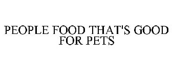 PEOPLE FOOD THAT'S GOOD FOR PETS