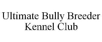 ULTIMATE BULLY BREEDER KENNEL CLUB