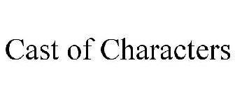 CAST OF CHARACTERS