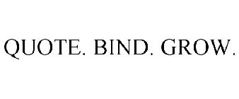 QUOTE. BIND. GROW.