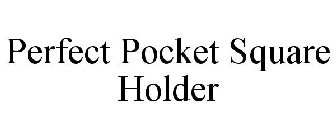 PERFECT POCKET SQUARE HOLDER