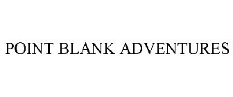 POINT BLANK ADVENTURES