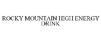 ROCKY MOUNTAIN HIGH ENERGY DRINK